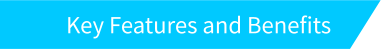 Key Features and Benefits